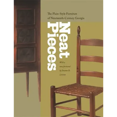 Neat Pieces: The Plain-Style Furniture of Nineteenth-Century Georgia