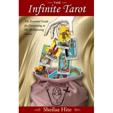 The Infinite Tarot: The Essential Guide for Connecting to the All-Knowing Source