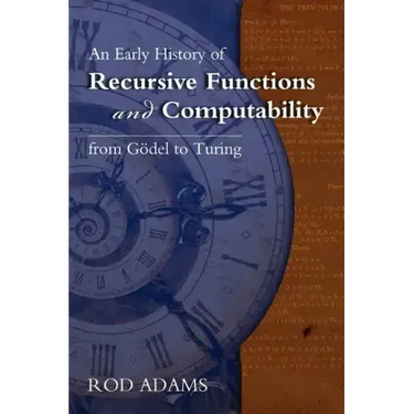 An Early History of Recursive Functions and Computability from Godel to Turing