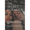 The Secret Formula: For Getting Women Into Bed