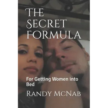 The Secret Formula: For Getting Women Into Bed