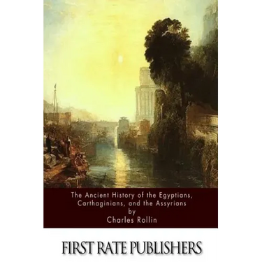 The Ancient History Of The Egyptians, Carthaginians, and the Assyrians