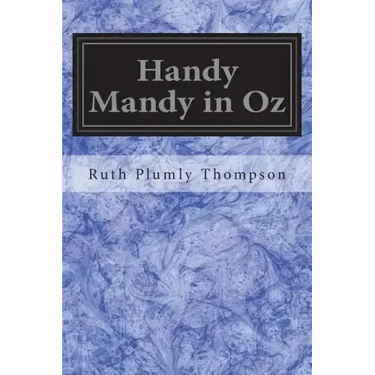 Handy Mandy in Oz: Founded on and Continuing the Famous Oz Series