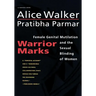 Warrior Marks: Female Genital Mutilation and the Sexual Blinding of Women