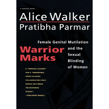 Warrior Marks: Female Genital Mutilation and the Sexual Blinding of Women