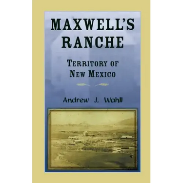 Maxwell's Ranche, Territory of New Mexico