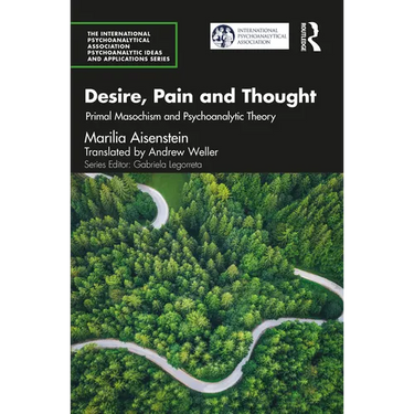 Desire, Pain and Thought: Primal Masochism and Psychoanalytic Theory
