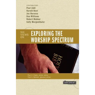 Exploring the Worship Spectrum: 6 Views
