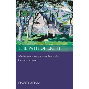 The Path of Light: Meditations and Prayers from the Celtic Tradition