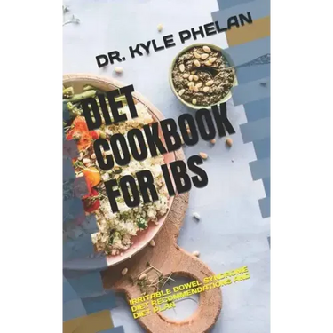 Diet Cookbook for Ibs: Irritable Bowel Syndrome Diet Recommendations and Diet Plan