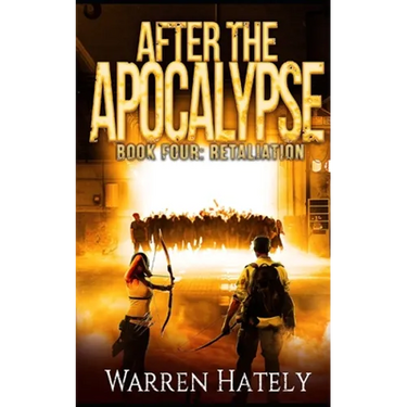 After the Apocalypse Book 4 Retaliation: a zombie apocalypse political action thriller