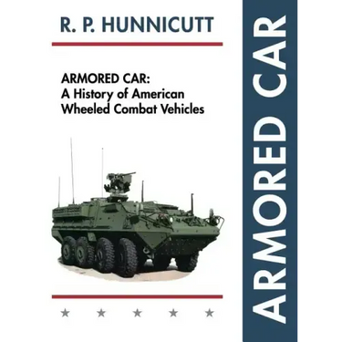 Armored Car: A History of American Wheeled Combat Vehicles