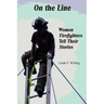 On the Line: Women Firefighters Tell Their Stories