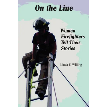 On the Line: Women Firefighters Tell Their Stories