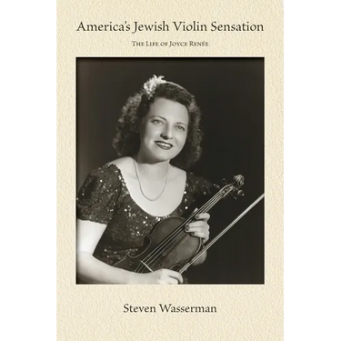 America's Jewish Violin Sensation: The Life of Joyce Renée
