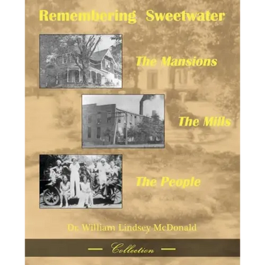 Remembering Sweetwater - The Mansions, the Mills, the People