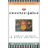 Sweeter the Juice: A Family Memoir in Black and White