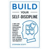 Build Your Self-Discipline: A Simple Guide to Overcome Procrastination, Build Mental Toughness, Relentless Willpower, Develop Healthy Habits, Over