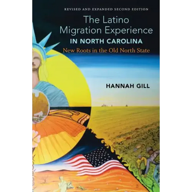 The Latino Migration Experience in North Carolina, Revised and Expanded Second Edition: New Roots in the Old North State