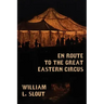 En Route to the Great Eastern Circus and Other Essays on Circus History