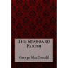 The Seaboard Parish George MacDonald