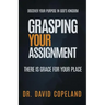 Grasping Your Assignment: There is Grace for Your Place