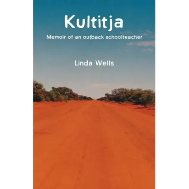 Kultitja: Memoir of an outback schoolteacher