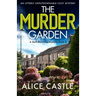The Murder Garden: An utterly unputdownable cozy mystery
