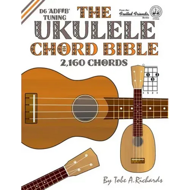 The Ukulele Chord Bible: D6 Tuning 1,726 Chords