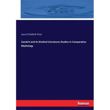 Sanskrit and its Kindred Literatures Studies in Comparative Mythology