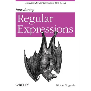Introducing Regular Expressions: Unraveling Regular Expressions, Step-By-Step