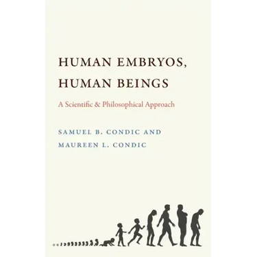 Human Embryos, Human Beings: A Scientific and Philosophical Approach