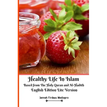 Healthy Life In Islam Based from The Holy Quran and Al-Hadith English Edition Lite Version