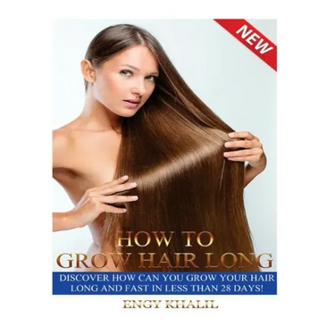 How to Grow Hair Long: a Step by Step Guide on How to Grow your Hair Longer and Faster and How to Prevent any Damage Like; Hair Breakage, Spl