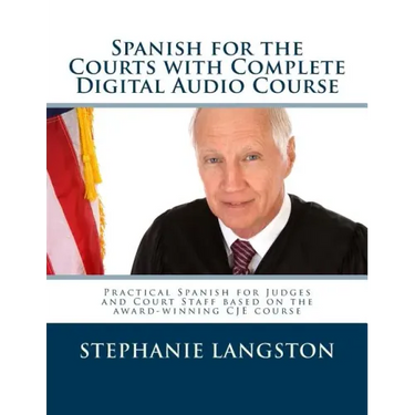 Spanish for the Courts with Complete Digital Audio Course: Based on the CJE-Approved Online Program