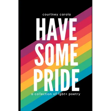 Have Some Pride: a collection of LGBT+ poetry: the second edition