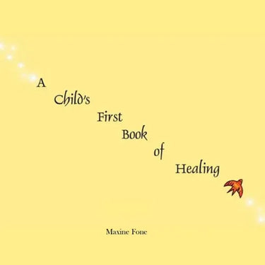A Child's First Book of Healing: An Introduction to Healing for Children