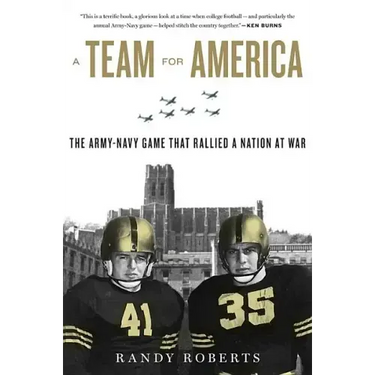 Team for America: The Army-Navy Game That Rallied a Nation at War