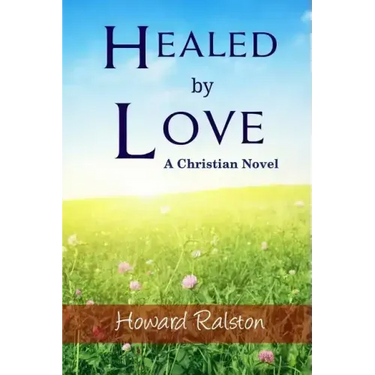 Healed by Love: A Christian Novel