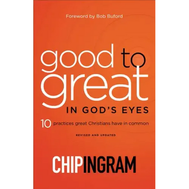 Good to Great in God's Eyes: 10 Practices Great Christians Have in Common