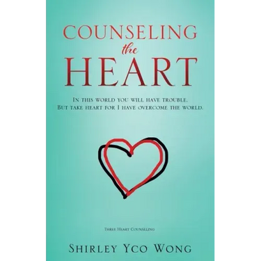 Counseling the Heart: In this world you will have trouble. But take heart for I have overcome the world.