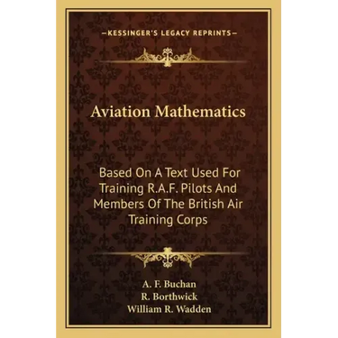 Aviation Mathematics: Based on a Text Used for Training R.A.F. Pilots and Members of the British Air Training Corps