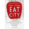 Eat the City: A Tale of the Fishers, Trappers, Hunters, Foragers, Slaughterers, Butchers, Poultry Minders, Sugar Refiners, Cane Cutters, Beekeepers, W