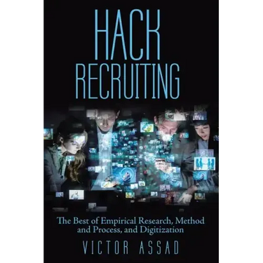 Hack Recruiting: The Best of Empirical Research, Method and Process, and Digitization