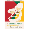 A Lithuanian Cookbook for My Irish Wife