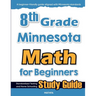 8th Grade Minnesota Math for Beginners: Standardized Testing and Home Schooling Study Guide