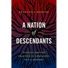 A Nation of Descendants: Politics and the Practice of Genealogy in U.S. History