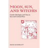 Moon, Sun and Witches: Gender Ideologies and Class in Inca and Colonial Peru