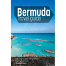 Bermuda travel guide: Everything You Need To Know When Traveling to Bermuda.