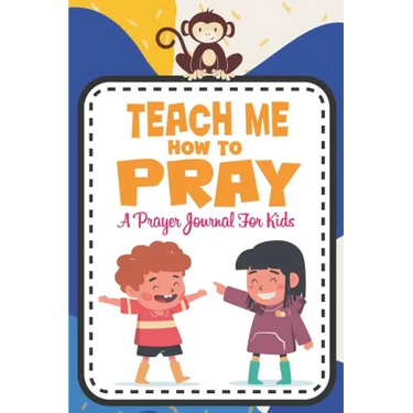 Teach me how to pray: A Christian Inspirational Devotional Notebook / Journal for kids (6" X 9") Friends